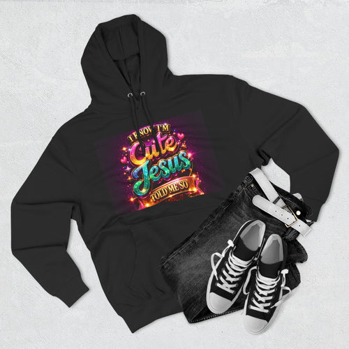 Christian Hoodie – “Cute Jesus Told Me So” Colorful Faith Graphic Pullover