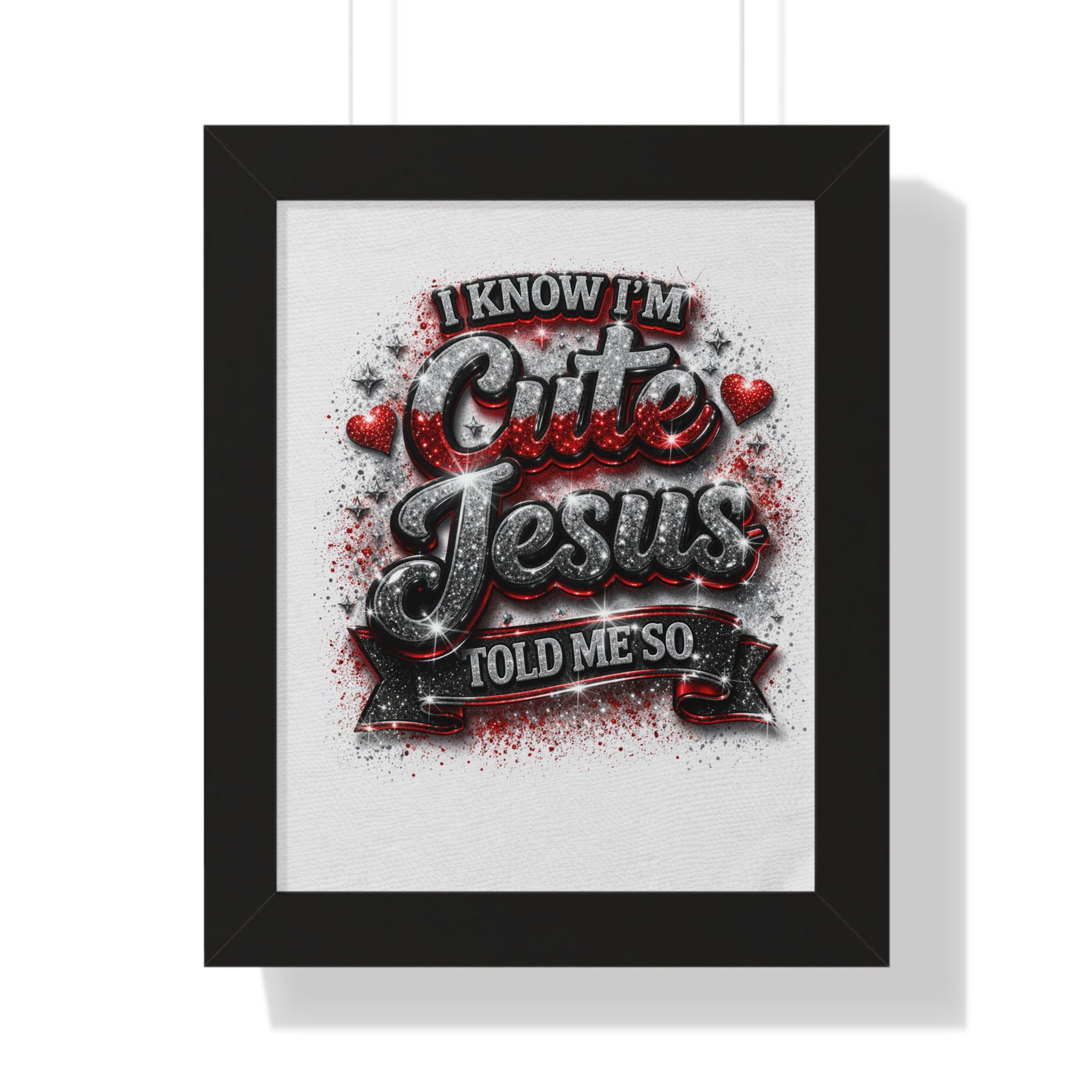 Framed Poster — "I Know I'm Cute, Jesus Told Me So" Christian Wall Art