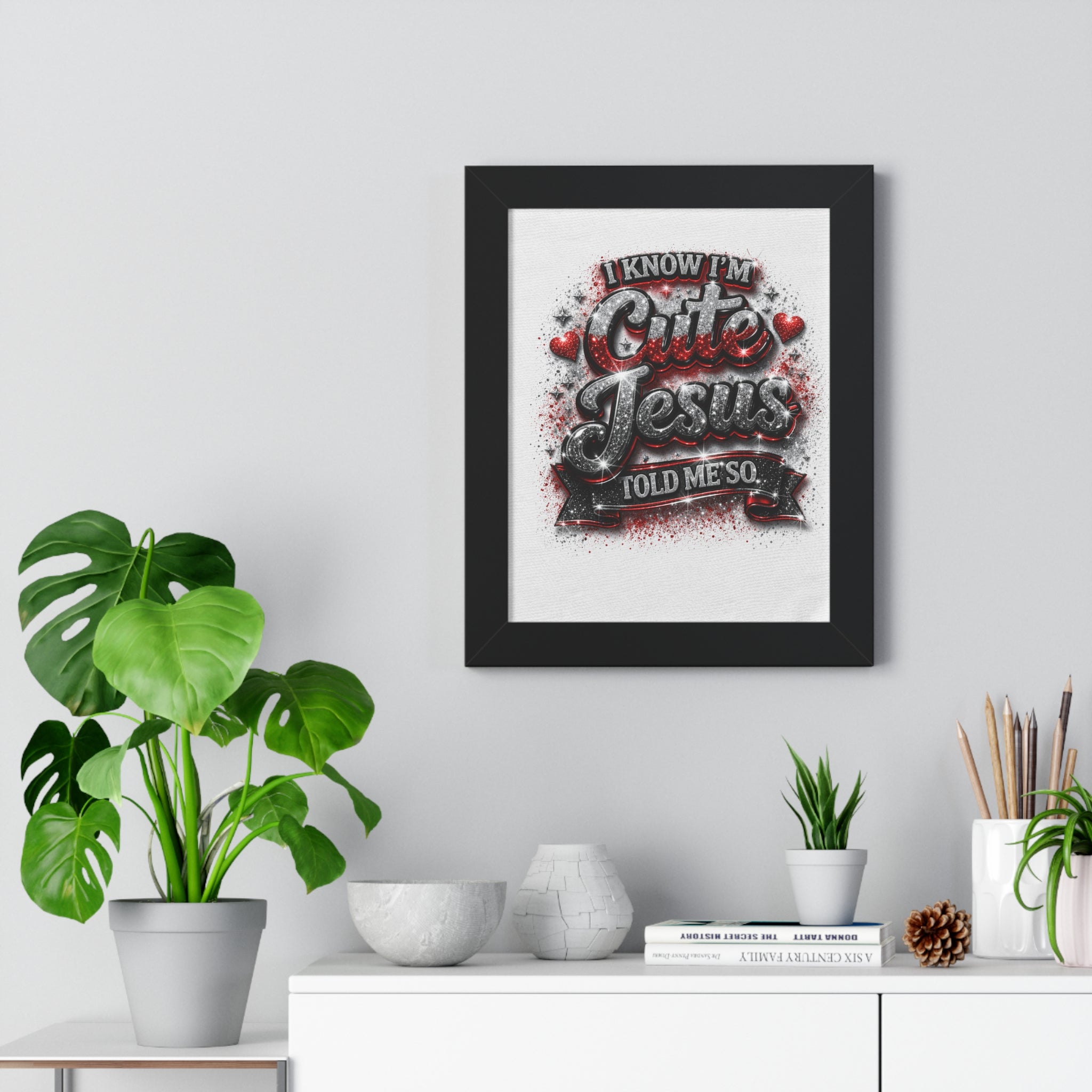 Framed Poster — "I Know I'm Cute, Jesus Told Me So" Christian Wall Art